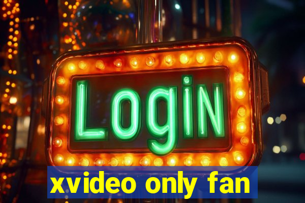 xvideo only fan